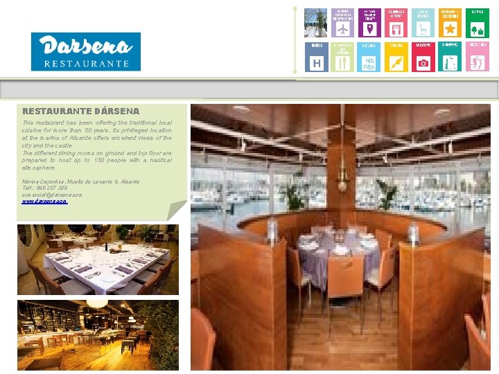 RESTAURANTE DÁRSENA This restaurant has been offering the traditional local cuisine for more than
