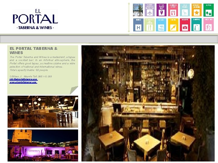 EL PORTAL TABERNA & WINES The Portal Taberna and Wines is a restaurant, a