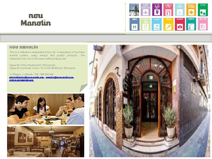 NOU MANOLÍN This is a reference restaurant in the city. A sanctuary of the