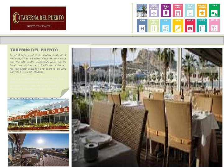 TABERNA DEL PUERTO Located in the eastern dock of the harbour of Alicante, it