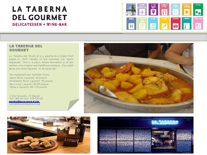 LA TABERNA DEL GOURMET La Taberna del Gourmet is a gastronomy project that began