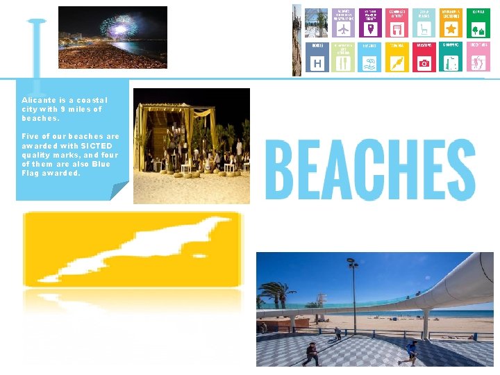 Alicante is a coastal city with 9 miles of beaches. Five of our beaches