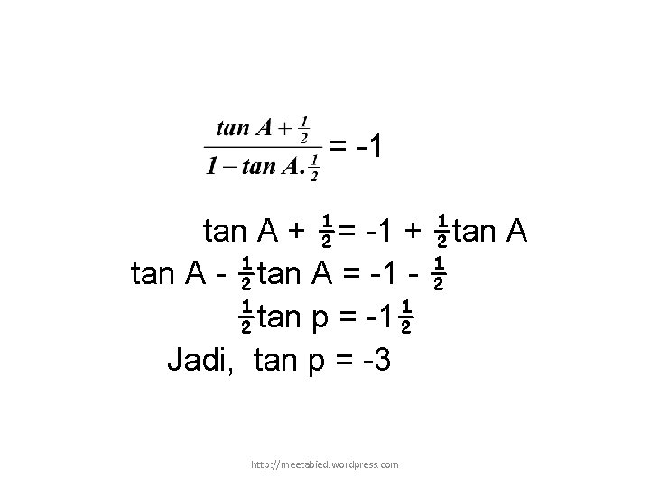 = -1 tan A + ½= -1 + ½tan A - ½tan A =