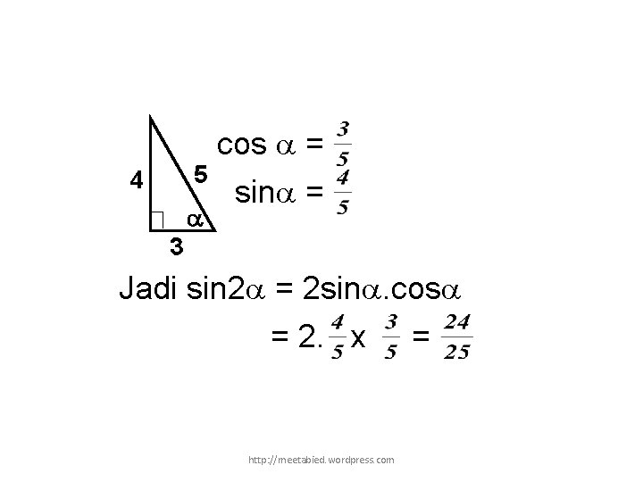 cos = 5 sin = 4 3 Jadi sin 2 = 2 sin. cos