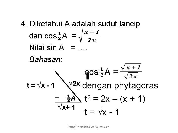 4. Diketahui A adalah sudut lancip dan cos½A = Nilai sin A = ….