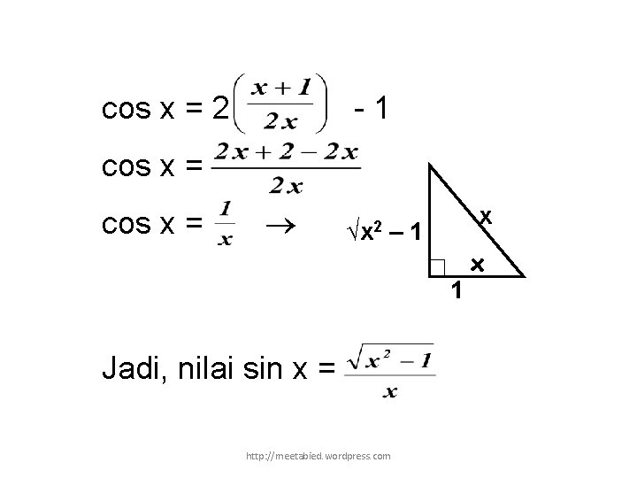 cos x = 2 -1 cos x = √x 2 x – 1 1