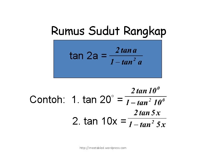 Rumus Sudut Rangkap tan 2 a = Contoh: 1. tan 20° = 2. tan