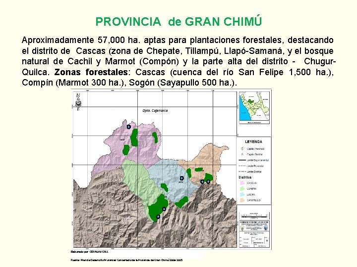 PROVINCIA de GRAN CHIMÚ Aproximadamente 57, 000 ha. aptas para plantaciones forestales, destacando el
