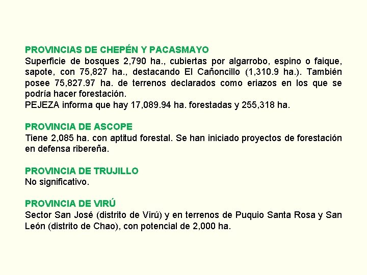 PROVINCIAS DE CHEPÉN Y PACASMAYO Superficie de bosques 2, 790 ha. , cubiertas por