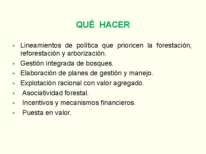QUÉ HACER Lineamientos de política que prioricen la forestación, reforestación y arborización. Gestión integrada