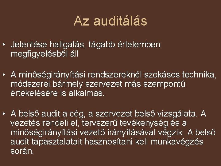 Az auditálás • Jelentése hallgatás, tágabb értelemben megfigyelésből áll • A minőségirányítási rendszereknél szokásos