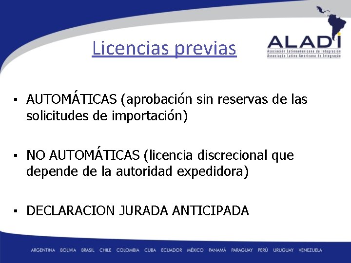 Licencias previas ▪ AUTOMÁTICAS (aprobación sin reservas de las solicitudes de importación) ▪ NO