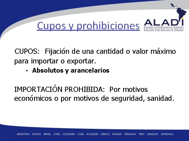 Cupos y prohibiciones CUPOS: Fijación de una cantidad o valor máximo para importar o