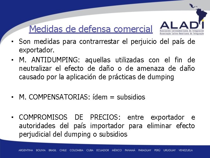 Medidas de defensa comercial ▪ Son medidas para contrarrestar el perjuicio del país de