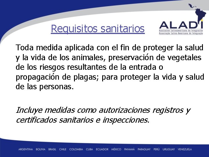 Requisitos sanitarios Toda medida aplicada con el fin de proteger la salud y la