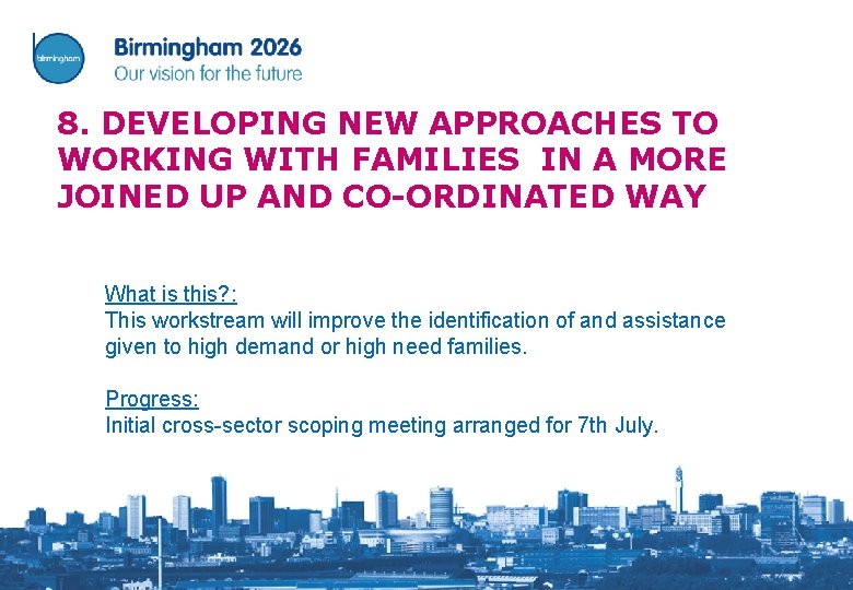 8. DEVELOPING NEW APPROACHES TO WORKING WITH FAMILIES IN A MORE JOINED UP AND