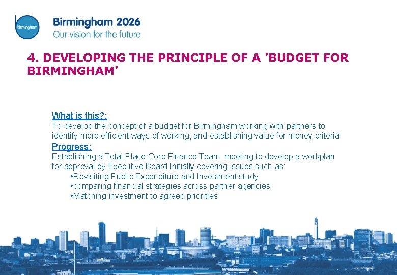 4. DEVELOPING THE PRINCIPLE OF A 'BUDGET FOR BIRMINGHAM' What is this? : To