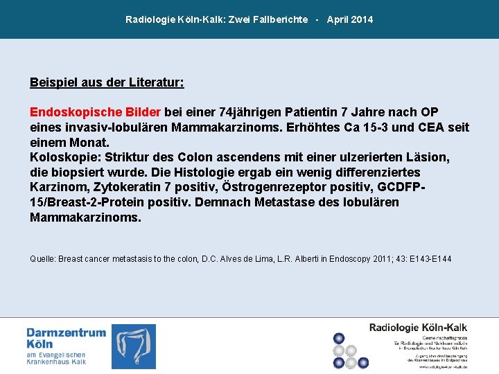 Radiologie Köln-Kalk: Zwei Fallberichte - April 2014 Beispiel aus der Literatur: Endoskopische Bilder bei