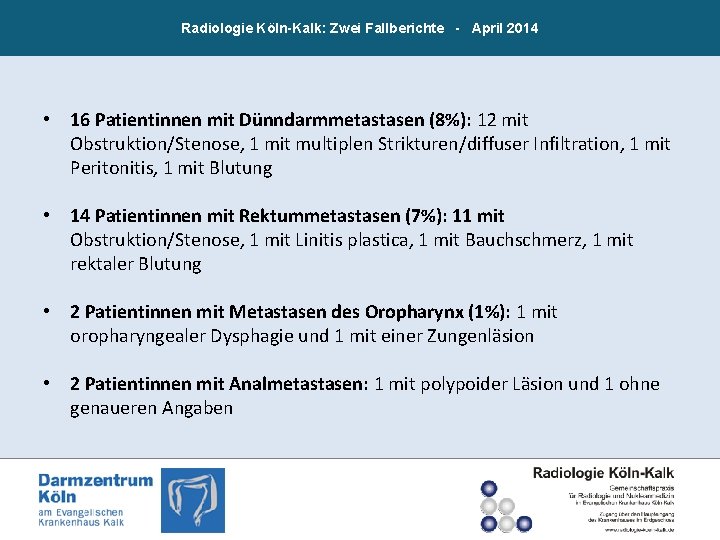 Radiologie Köln-Kalk: Zwei Fallberichte - April 2014 • 16 Patientinnen mit Dünndarmmetastasen (8%): 12