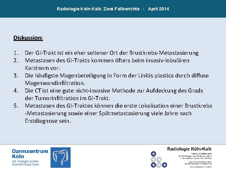 Radiologie Köln-Kalk: Zwei Fallberichte - April 2014 Diskussion: 1. Der GI-Trakt ist ein eher