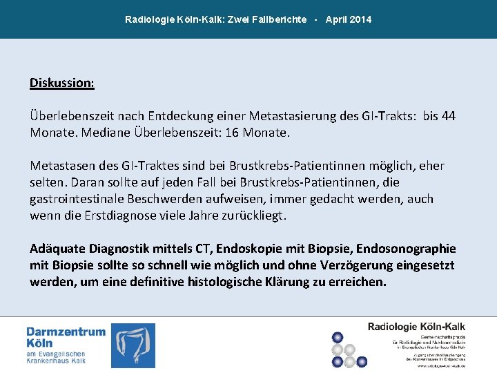 Radiologie Köln-Kalk: Zwei Fallberichte - April 2014 Diskussion: Überlebenszeit nach Entdeckung einer Metastasierung des