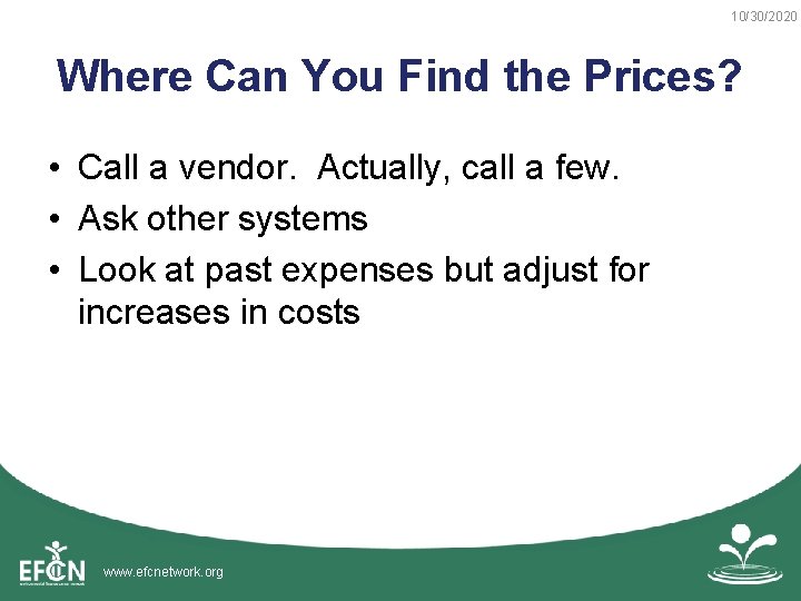 10/30/2020 Where Can You Find the Prices? • Call a vendor. Actually, call a