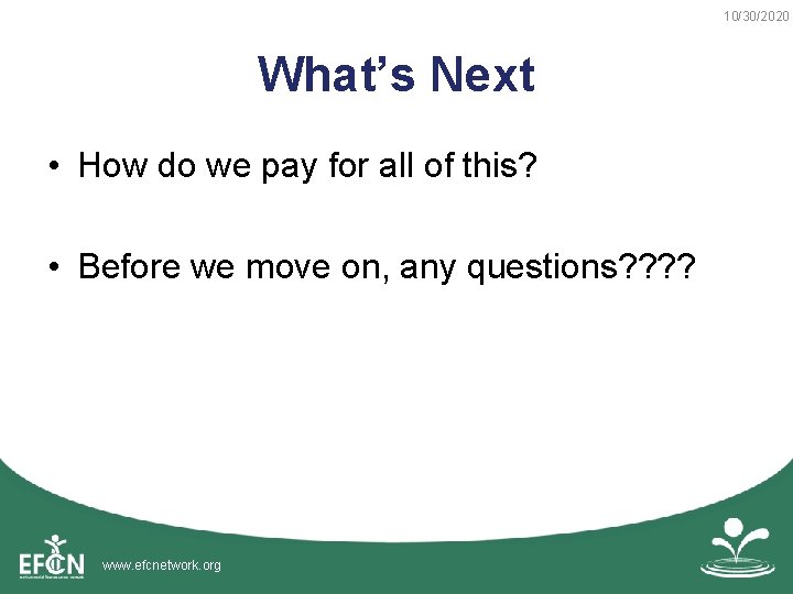 10/30/2020 What’s Next • How do we pay for all of this? • Before