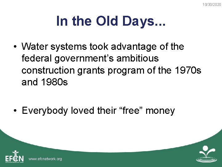 10/30/2020 In the Old Days. . . • Water systems took advantage of the