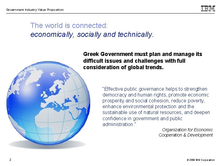 Government Industry Value Proposition The world is connected: economically, socially and technically. Greek Government