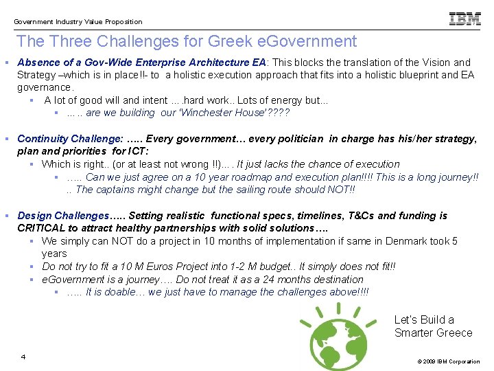 Government Industry Value Proposition The Three Challenges for Greek e. Government § Absence of
