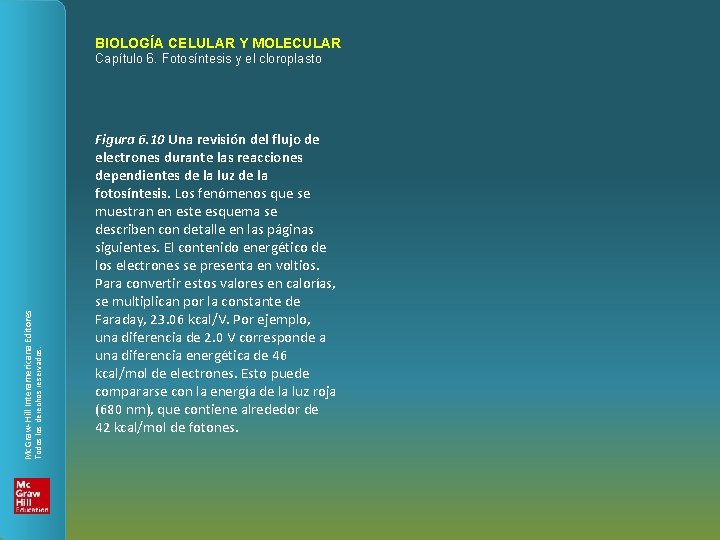 BIOLOGÍA CELULAR Y MOLECULAR Todos los derechos reservados. Mc. Graw-Hill Interamericana Editores Capítulo 6.