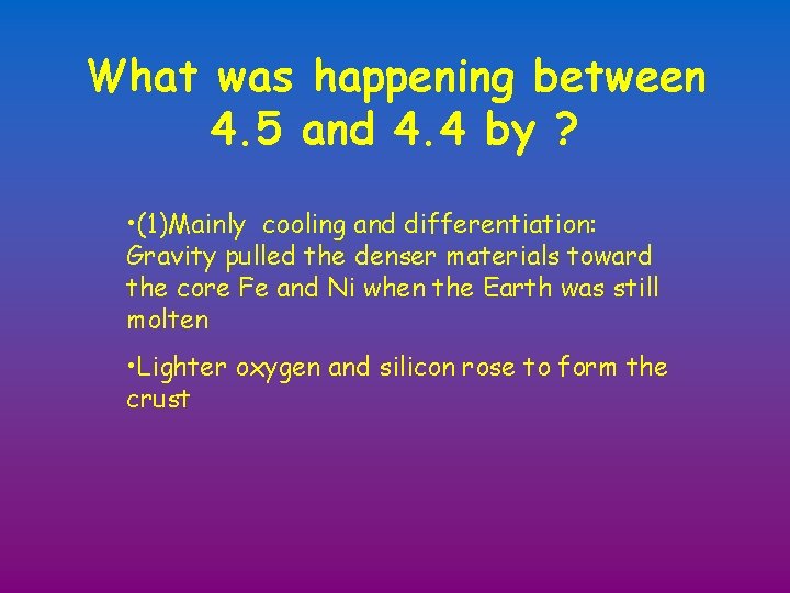 What was happening between 4. 5 and 4. 4 by ? • (1)Mainly cooling