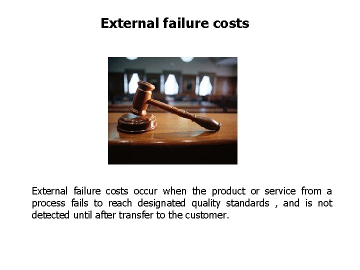 External failure costs occur when the product or service from a process fails to