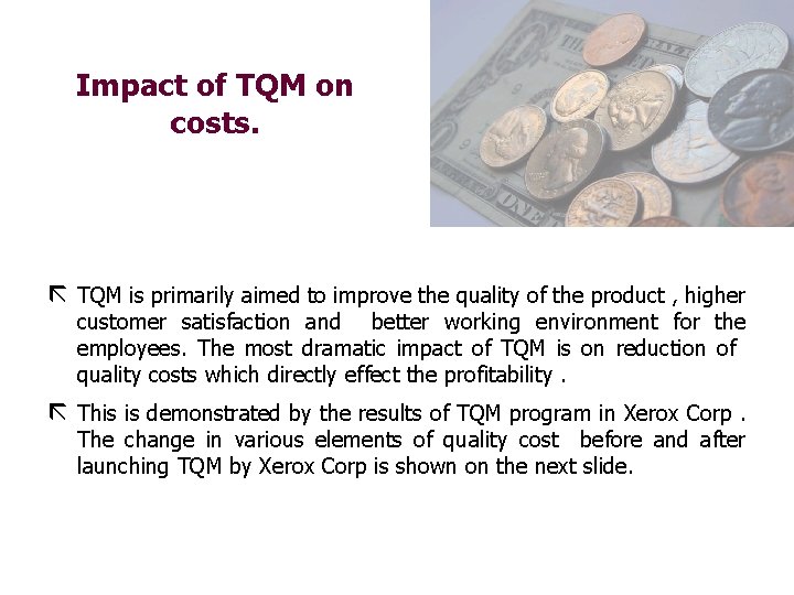 Impact of TQM on costs. ã TQM is primarily aimed to improve the quality