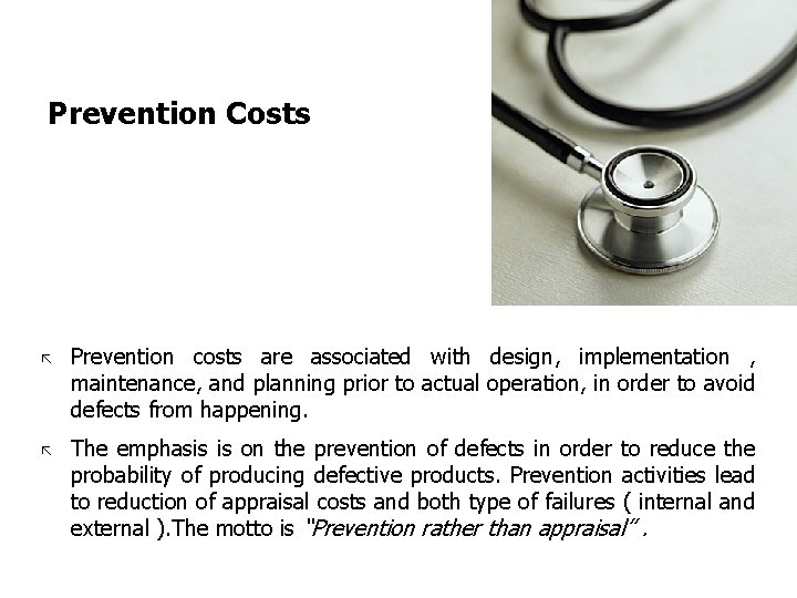 Prevention Costs ã ã Prevention costs are associated with design, implementation , maintenance, and