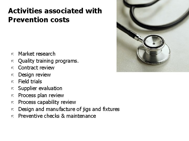 Activities associated with Prevention costs ã ã ã ã ã Market research Quality training