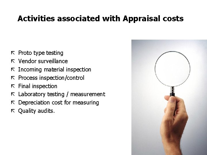 Activities associated with Appraisal costs ã ã ã ã Proto type testing Vendor surveillance