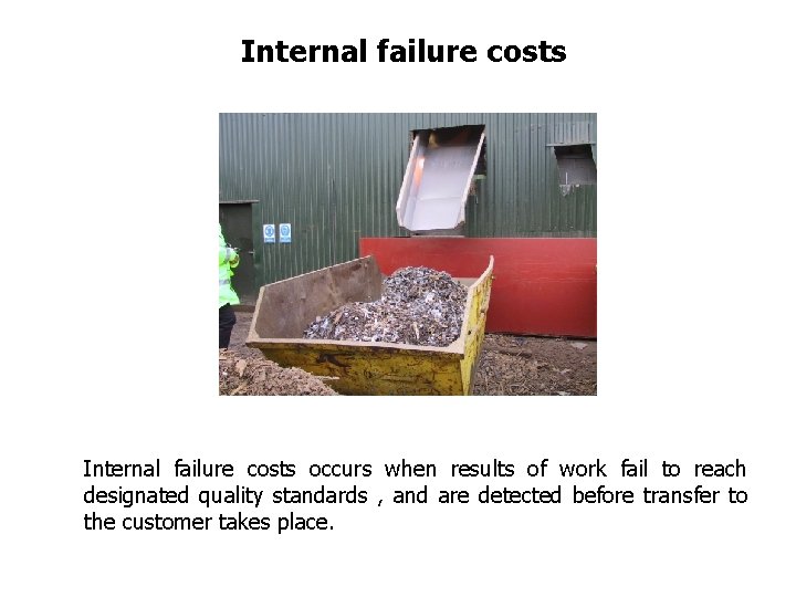 Internal failure costs occurs when results of work fail to reach designated quality standards