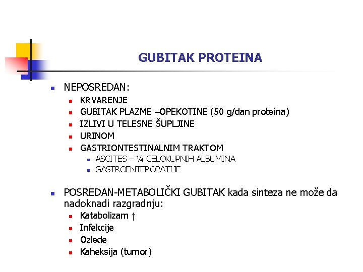 GUBITAK PROTEINA n NEPOSREDAN: n n n KRVARENJE GUBITAK PLAZME –OPEKOTINE (50 g/dan proteina)