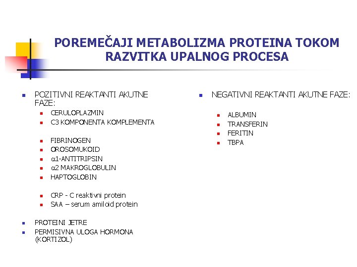 POREMEČAJI METABOLIZMA PROTEINA TOKOM RAZVITKA UPALNOG PROCESA n POZITIVNI REAKTANTI AKUTNE FAZE: n n