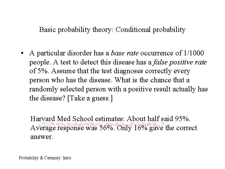 Basic probability theory: Conditional probability • A particular disorder has a base rate occurrence