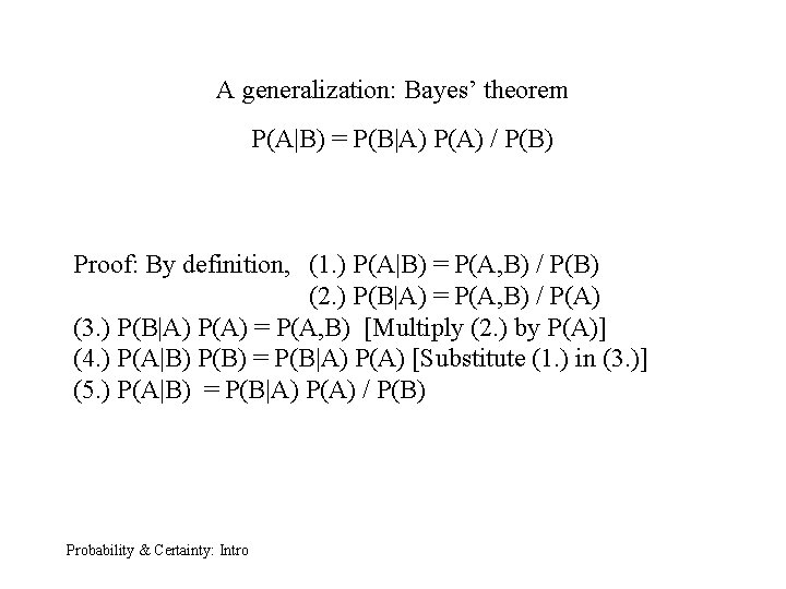 A generalization: Bayes’ theorem P(A|B) = P(B|A) P(A) / P(B) Proof: By definition, (1.
