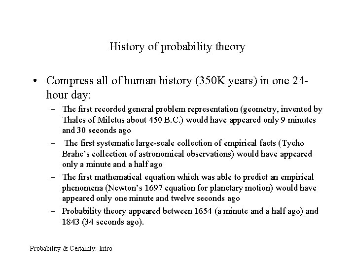 History of probability theory • Compress all of human history (350 K years) in