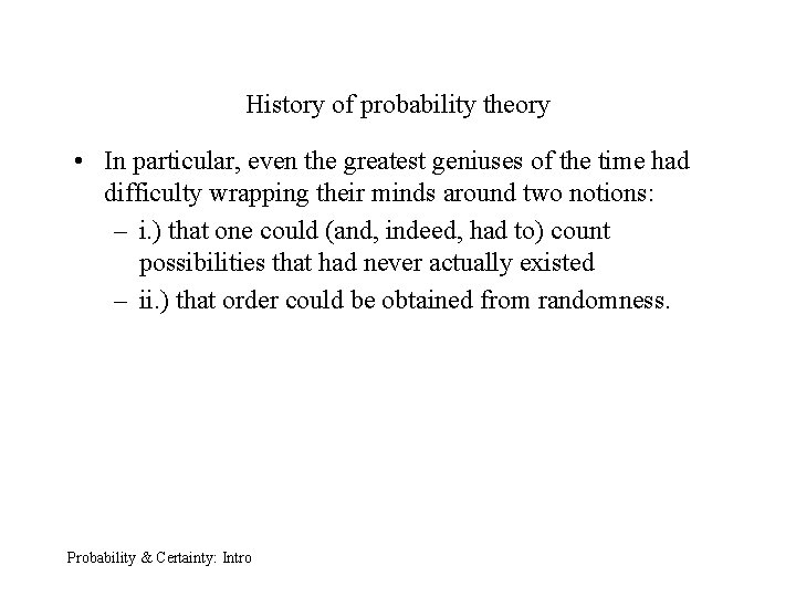 History of probability theory • In particular, even the greatest geniuses of the time