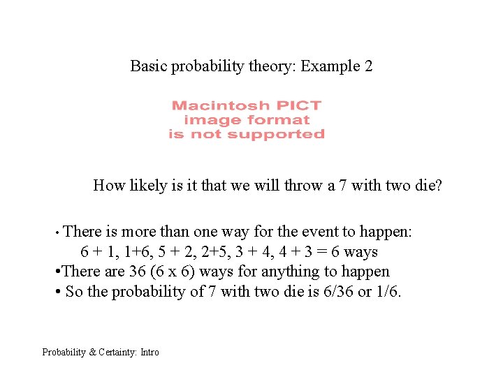 Basic probability theory: Example 2 How likely is it that we will throw a