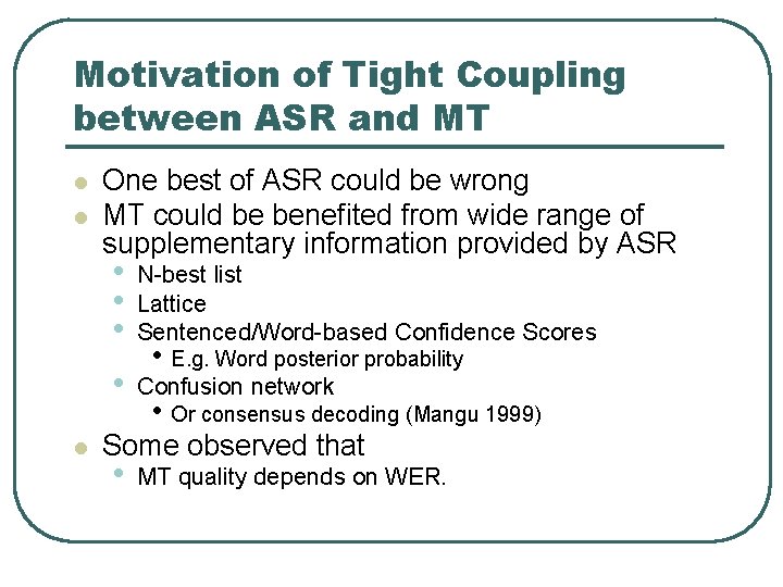 Motivation of Tight Coupling between ASR and MT l l l One best of