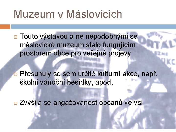 Muzeum v Máslovicích Touto výstavou a ne nepodobnými se máslovické muzeum stalo fungujícím prostorem