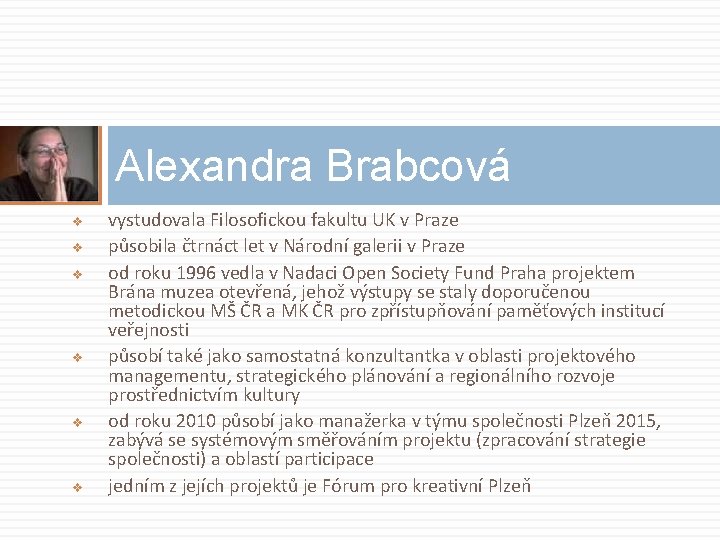 Alexandra Brabcová v v v vystudovala Filosofickou fakultu UK v Praze působila čtrnáct let