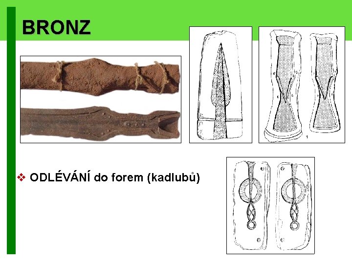 BRONZ v ODLÉVÁNÍ do forem (kadlubů) 