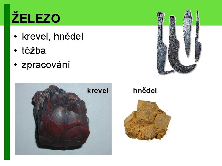 ŽELEZO • krevel, hnědel • těžba • zpracování krevel hnědel 